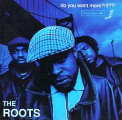 Do You Want More?!!!??! album by The Roots