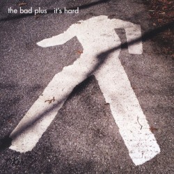 It's Hard album by The Bad Plus