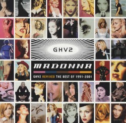 GHV2 Remixed– The Best of 1991–2001 album by Madonna