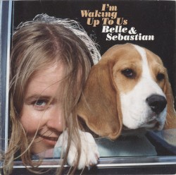 I'm Waking Up to Us album by Belle and Sebastian