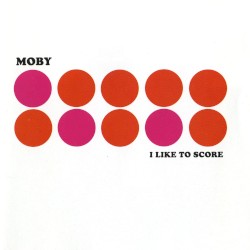 I Like to Score album by Moby