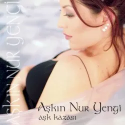 Aşk Kazası album by Aşkın Nur Yengi