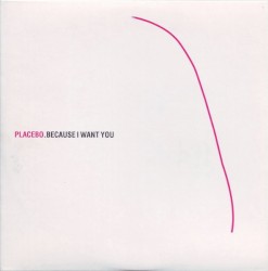 Because I Want You album by Placebo