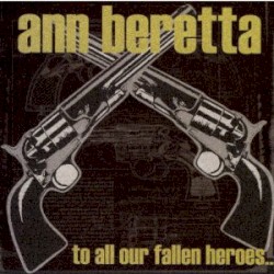 To All Our Fallen Heroes album by Ann Beretta
