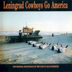 Leningrad Cowboys Go America album by Leningrad Cowboys