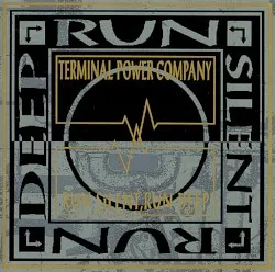 Run Silent, Run Deep album by Terminal Power Company