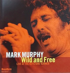 Wild and Free – Live at the Keystone Korner album by Mark Murphy