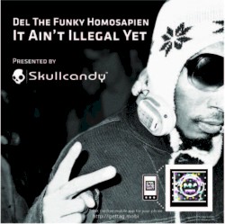It Ain't Illegal Yet album by Del the Funky Homosapien