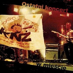 Ostatni koncert w mieście album by Kazik Na Żywo