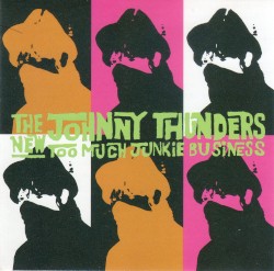 Too Much Junkie Business album by Johnny Thunders