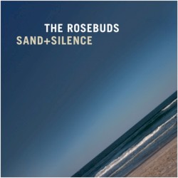 Sand + Silence album by The Rosebuds