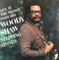 Stepping Stones: Live at the Village Vanguard album by Woody Shaw
