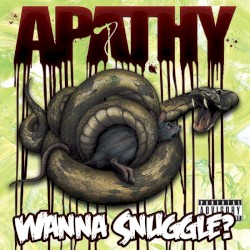 Wanna Snuggle? album by Apathy