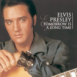 Tomorrow Is a Long Time album by Elvis Presley