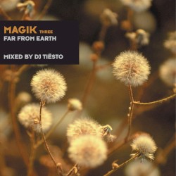 Magik Three: Far from Earth album by Tiësto