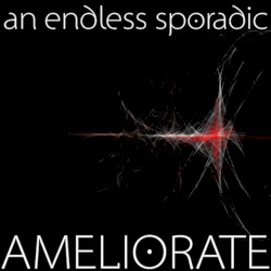 Ameliorate album by An Endless Sporadic