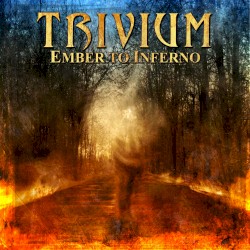 Ember to Inferno album by Trivium