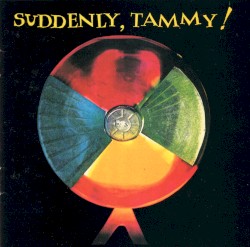 Suddenly, Tammy! album by Suddenly, Tammy!
