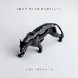 Borderland album by John Mark McMillan