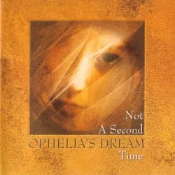 Not a Second Time album by Ophelia's Dream