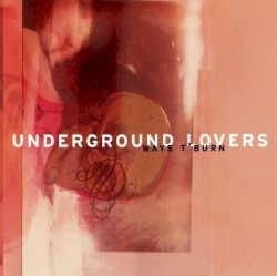 Ways T'Burn album by Underground Lovers