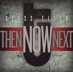 Then… Now… Next album by Glass Tiger