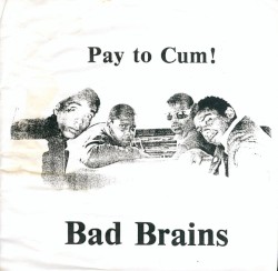 Pay to Cum album by Bad Brains