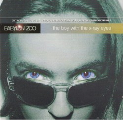 The Boy with the X-Ray Eyes album by Babylon Zoo