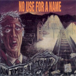 Don't Miss the Train album by No Use for a Name