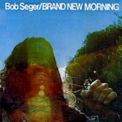 Brand New Morning album by Bob Seger
