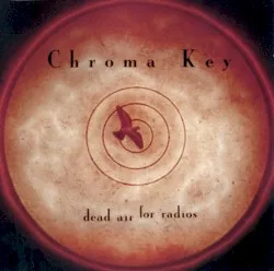 Dead Air for Radios album by Chroma Key