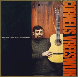 Ballader och oförskämdheter album by Cornelis Vreeswijk