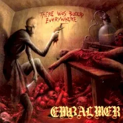 There Was Blood Everywhere album by Embalmer
