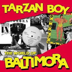 Tarzan Boy: The World of Baltimora album by Baltimora