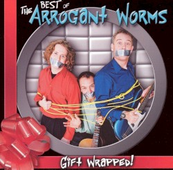 Gift Wrapped! album by The Arrogant Worms