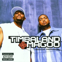 Indecent Proposal album by Timbaland & Magoo