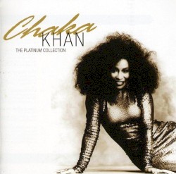 The Platinum Collection album by Chaka Khan