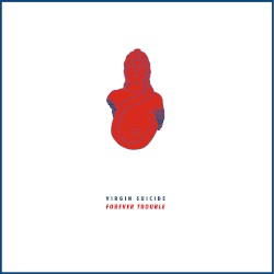 Forever Trouble album by Virgin Suicide