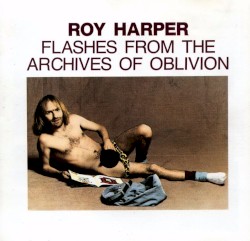 Flashes from the Archives of Oblivion album by Roy Harper