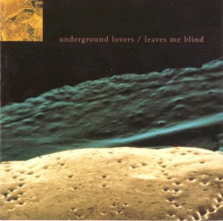 Leaves Me Blind album by Underground Lovers