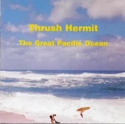 The Great Pacific Ocean album by Thrush Hermit