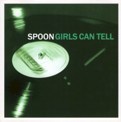 Girls Can Tell album by Spoon