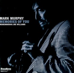 Memories of You – Remembering Joe Williams album by Mark Murphy
