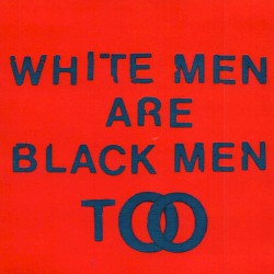 White Men Are Black Men Too album by Young Fathers