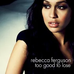 Too Good to Lose album by Rebecca Ferguson