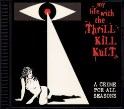A Crime for All Seasons album by My Life with the Thrill Kill Kult