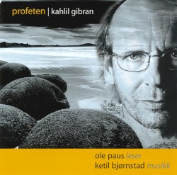 Profeten – Kahlil Gibran album by Ketil Bjørnstad