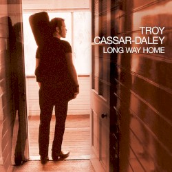 Long Way Home album by Troy Cassar-Daley