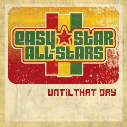 Until That Day album by Easy Star All-Stars
