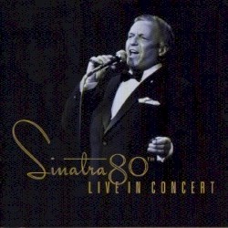 Sinatra 80th: Live in Concert album by Frank Sinatra
